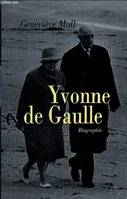 Yvonne de Gaulle : L'inattendue, l'inattendue