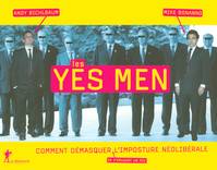 Les Yes men, comment démasquer, en s'amusant un peu, l'imposture néolibérale