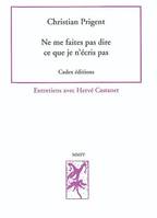 Ne me faites pas dire ce que je n'écris pas , entretiens avec Hervé Castanet