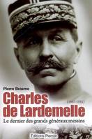 Charles de Lardemelle, 1867-1935, le dernier des grands généraux messins