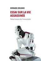 Essai sur la vie assassinée, Petite histoire de l'immortalité