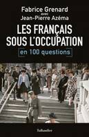 Les Français sous l'Occupation : en 100 questions