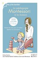 La pédagogie Montessori à la maison : 200 activités