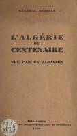 L'Algérie du centenaire, Vue par un alsacien