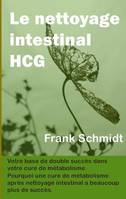 Le nettoyage intestinal HCG, Votre base de double succès dans votre cure de métabolisme, pourquoi une cure de métabolisme après nettoyage intestinal a beaucoup plus de succès