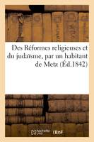 Des Réformes religieuses et du judaïsme, par un habitant de Metz