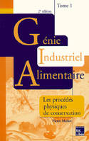 Tome 1, Les procédés physiques de conservation, Génie industriel alimentaire, Les procédés physiques de conservation