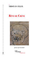 Rêve ou crève, (avec douze photographies de l'auteure) 2010-2020