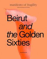 Beirut and the golden sixties - manifesto of fragility