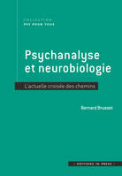 Psychanalyse et neurobiologie, L'actuelle croisée des chemins