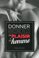 Donner encore plus de plaisir à un homme