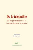 De la télépathie, ou du phénomène de la transmission de la pensée