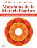 Mandalas de la matérialisation, 7 mandalas à colorier pour manifester vos désirs