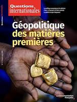 Questions Internationales : Géopolitique des matières premières - n°117