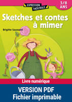 Sketches et contes à mimer, 3 - 8 ans