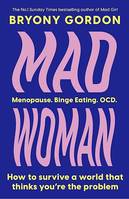 Mad Woman, The hotly anticipated follow-up to  lifechanging bestseller, MAD GIRL