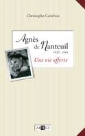 Agnès de Nanteuil (1922-1944), Une vie offerte