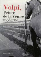 Volpi, Prince de la Venise moderne