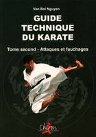 Guide technique du karaté, Attaques et fauchages, Volume 2, Attaques et fauchages, Volume 2, Attaques et fauchages