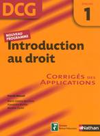 DCG, 1, Introduction au droit épreuve 1. Corrigés des applications, corrigés des applications