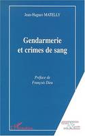 GENDARMERIE ET CRIMES DE SANG