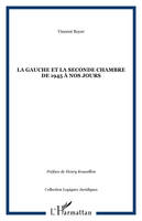 La gauche et la seconde chambre de 1945 à nos jours, recherche sur la position des socialistes et des communistes à l'égard de la Seconde Chambre