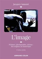 L'image / peinture, photographie, cinéma : des origines au numérique, Peinture, photographie, cinéma : des origines au numérique