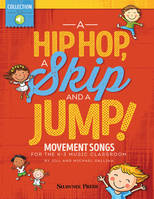 A Hip Hop, a Skip and a Jump, Movement Songs for the K-3 Music Classroom