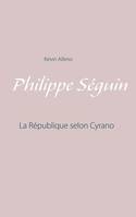 Philippe Séguin, La république selon cyrano