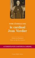 Vivre l'Évangile avec le cardinal Jean Verdier, Le fondateur des chantiers du cardinal