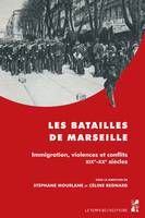Les batailles de Marseille, Immigration, violences et conflits. XIXe-XXe siècles
