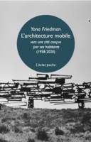 L'architecture mobile, Vers une cité conçue par ses habitants (1958-2020)