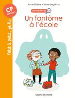 1, Les enquêtes du CP, Tome 01, Un fantôme à l'école