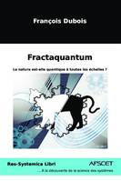 Fractaquantum