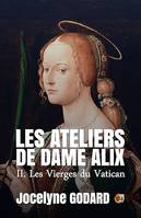 Les Vierges du Vatican, Les Ateliers de Dame Alix Tome 2