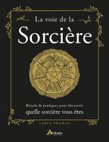 La voie de la sorcière, Rituels & pratiques pour découvrir quelle sorcière vous êtes