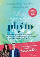 Mes remèdes phyto, Troubles digestifs, rhumes, fatigue... Un bible pour se soigner au quotidien grâce aux remèdes naturels