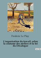 L'organisation du travail, selon la coutume des ateliers et la loi du Décalogue, 82