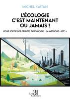 L’écologie c’est maintenant ou jamais !, Pour sortir des projets patchworks :  La méthode « PÉC »