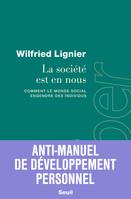 Liber La société est en nous, Comment le monde social engendre des individus