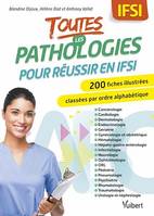 Toutes les pathologies pour réussir en IFSI, 200 fiches classées par ordre alphabétique et par service de soins