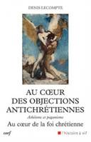 Au coeur des objections antichrétiennes, athéisme, paganisme