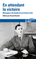 En attendant la victoire, Messages à de Gaulle et à la France Libre