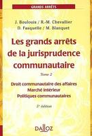 Grands arrêts de la Cour de justice des communautés européennes., Tome 2, Droit communautaire des affaires, marché intérieur, politiques communautaires, Les grands arrêts de la jurisprudence communautaire