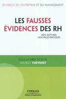 Les fausses évidences des rh, Défis, ruptures, nouvelles pratiques.