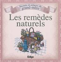 Secrets et astuces de grand-mère : les remèdes naturels, secrets et astuces de grand-mère