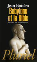 Babylone et la Bible, Entretiens avec Hélène Monsacré