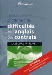 DICTIONNAIRE DES DIFFICULTES DE L'ANGLAIS DES CONTRATS NOUVELLE EDITION 2006, Dictionnaire