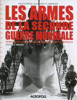 Les armes de la Seconde guerre mondiale, avions, blindés, canons et missiles, navires, armes individuelles