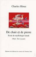 De chair et de pierre, Essai de mythologie kanak (Maré - Àles Loyauté)